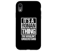 It's A Ronan Thing You Wouldn't Understand First Name Carcasa para iPhone XR
