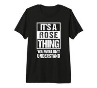 It's A Rose Thing You Wouldn't Understand - Family Name Camiseta Premium