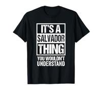 It's A Salvador Thing You Wouldn't Understand - First Name Camiseta