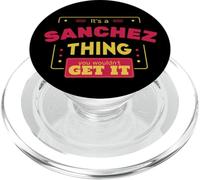 It's a Sanchez Thing You Wouldn't Get it Funny Sanchez Family PopSockets PopGrip para MagSafe