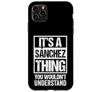 It's A Sánchez Thing You Wouldn't Understand Carcasa para iPhone 11 Pro MAX