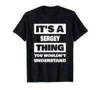 It's A Sergey Thing Funny Sergey Nombre Diciendo Camiseta gráfica económica, Hombre, Negro, S