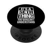 It's A Seth Thing You Wouldn't Understand - First Name PopSockets PopGrip Adhesivo