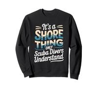 It's A Shore Thing Only Scuba Diver Buceo de Verano Sudadera