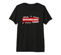It's a Snowboard Thing Winter Snowboarding Gear Snowboarders Camiseta Premium