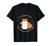 It's a Squirrel Thing - Divertido estilo casual para amantes de los animales Camiseta