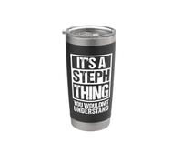 It's A Steph Thing You Wouldn't Understand First Name Vaso térmico de acero inoxidable de doble pared