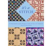 It's a Stitch: 21 Patchwork Quilt Projects with an Eye on Tradition (May 14,2004)