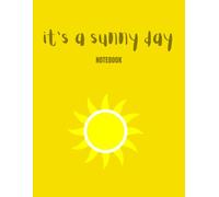 It's A Sunny Day - Notebook: Yellow Paper With Sun | Writing Notes, Ideas, Letters, Stories
