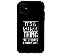 It's A Susu Thing You Wouldn't Understand First Name Carcasa para iPhone 11