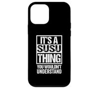 It's A Susu Thing You Wouldn't Understand First Name Carcasa para iPhone 12 Mini