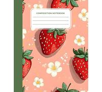 It's a Sweet Life Strawberry Cover Composition Notebook: 7.5 x 9.25 college-ruled journal