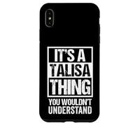 It's A Talisa Thing You Wouldn't Understand First Name Carcasa para iPhone XS Max