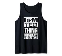 It's A Ted Thing You Wouldn't Understand - First Name Camiseta sin Mangas