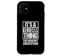 It's A Tetsuo Thing You Wouldn't Understand First Name Carcasa para iPhone 11