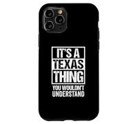 It's A Texas Thing You Wouldn't Understand USA State US Carcasa para iPhone 11 Pro