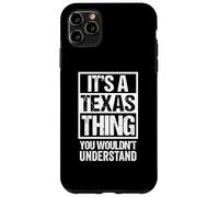 It's A Texas Thing You Wouldn't Understand USA State US Carcasa para iPhone 11 Pro Max