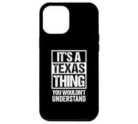It's A Texas Thing You Wouldn't Understand USA State US Carcasa para iPhone 12 Pro Max