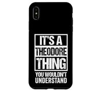 It's A Theodore Thing You Wouldn't Understand - First Name Carcasa para iPhone XS MAX