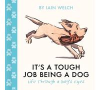 It's a Tough Job Being a Dog: Being Man's Best Friend Is No Walk in the Park. A beautiful gift with heart-warming illustrations