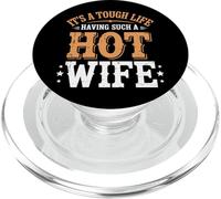 It's A Tough Life Having Such A Hot Wife PopSockets PopGrip para MagSafe
