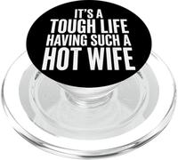 It's A Tough Life Having Such A Hot Wife PopSockets PopGrip para MagSafe