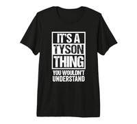It's A Tyson Thing You Wouldn't Understand - First Name Camiseta Premium