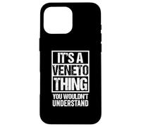 It's A Veneto Thing You Wouldn't Understand Venetia Carcasa para iPhone 16 Pro MAX