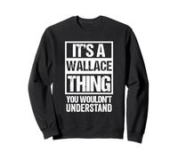 It's A Wallace Thing You Wouldn't Understand - First Name Sudadera