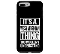 It's A West Virginian Thing You Wouldn't Understand Virginia Carcasa para iPhone 7 Plus/8 Plus
