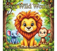 It's a Wild World!: A Jungle Safari Colouring Book