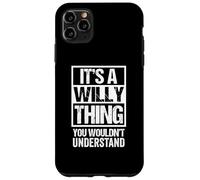 It's A Willy Thing You Wouldn't Understand First Name Carcasa para iPhone 11 Pro Max