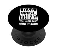 It's A Wise Thing You Wouldn't Understand Surname Name PopSockets PopGrip Adhesivo