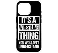 It's A Wrestling Thing You Wouldn't Understand Fan/Fighter Carcasa para iPhone 16 Pro