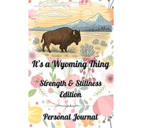 It's a Wyoming Thing:: Strength and Stillness Edition - Personal Journal