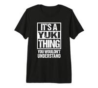 It's A Yuki Thing You Wouldn't Understand First Name Camiseta Premium