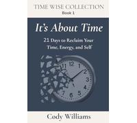 It's About Time: 21 Days to Reclaim Your Time, Energy, and Self (Time Wise Collection)