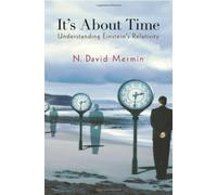 It's About Time: Understanding Einstein's Relativity by N. David Mermin (2005-10-02)
