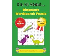 It's All About...Dinosaurs Word Search Puzzle Book: Word Searches With Easy To Read Print About Dinosaurs, Fossils, Prehistoric Facts And More | 6x9 ... Gift for Dino Lovers, Adults, Teens & Kids