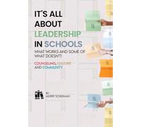It's All About Leadership in School...What works and some of what doesn't! Counseling, Culture and Community (It's All About Leadership in ... some of what doesn't! Book One and Book Two!)