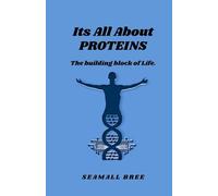 Its All About PROTEINS: The building block of Life.