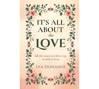 It's All About the Love: All The Ways We Show Up In And To Love