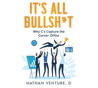 It's All Bullsh*t: Why C's Capture the Corner Office