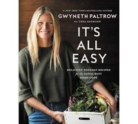 It's All Easy: Delicious Weekday Hacks for the Super-busy Home Cook: Delicious Weekday Recipes for the Super-Busy Home Cook