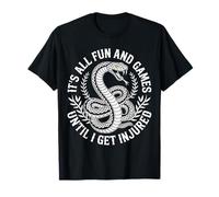 It's All Fun and Games Until I Get Injured - Camiseta