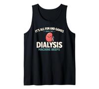 It's All Fun and Games Until The Dialysis Machine Beeps Camiseta sin Mangas