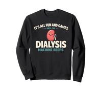It's All Fun and Games Until The Dialysis Machine Beeps Sudadera