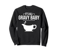 It's All Gravy Baby Funny Thanksgiving Happy Turkey Day Food Sudadera