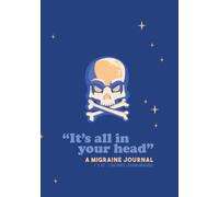 "It's all in your head": A Migraine Journal