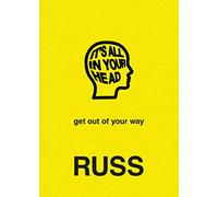 IT'S ALL IN YOUR HEAD: get out of your way